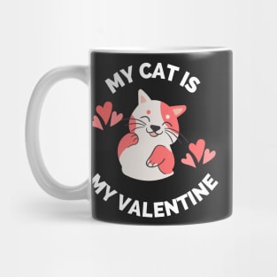 My Cat Is My Valentine - Gift For Cat Owners & Lovers Mug